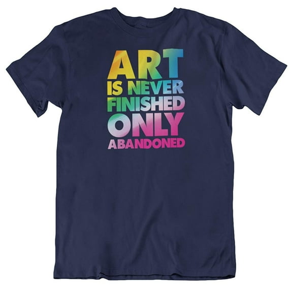 Art is Never Finished, Only Abandoned. Cool T-Shirt for Artist Men & Women Navy