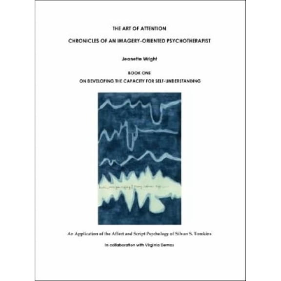 The Art of Attention: Chronicles of an Imagery-Oriented Psychotherapist, (Paperback)