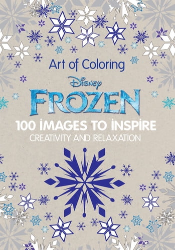 CATHERINE SAUNIER-TALEC Art of Coloring Disney Frozen: 100 Images to Inspire Creativity and Relaxation