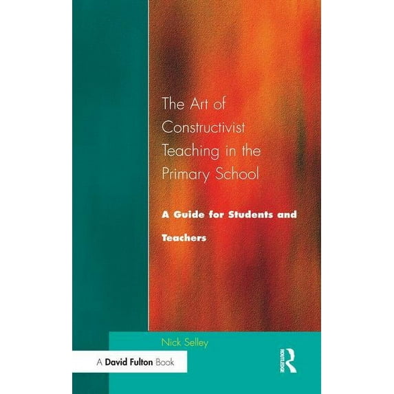 Art of Constructivist Teaching in the Primary School: A Guide for Students and Teachers, (Hardcover)
