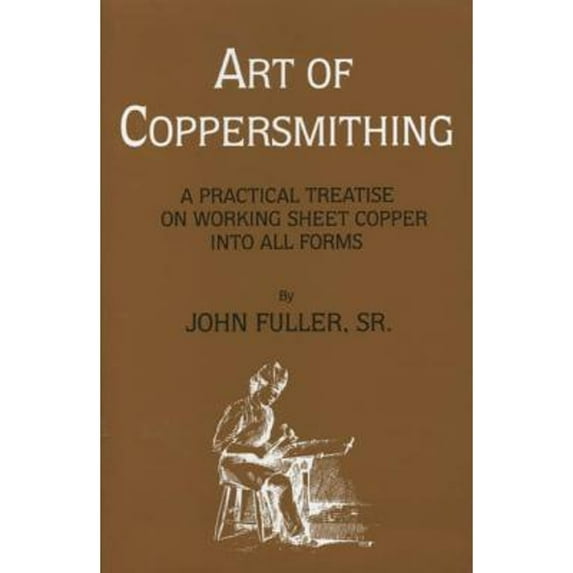 Pre-Owned Art of Coppersmithing: A Practical Treatise on Working Sheet Copper into All Forms, 9781879335370, 1879335379, Paperback,
