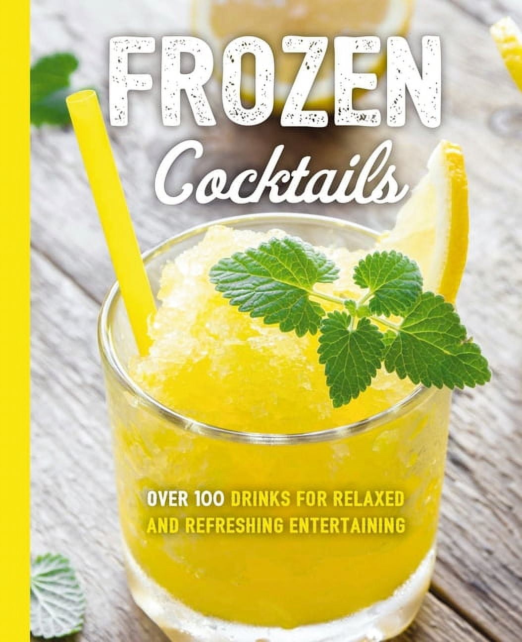 Art of Entertaining: Frozen Cocktails: Over 100 Drinks for Relaxed and Refreshing Entertaining (Paperback)
