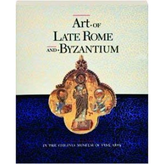 Pre-Owned Art of Late Rome and Byzantium in the Virginia Museum of Fine Arts (Paperback) 0917046366 9780917046360