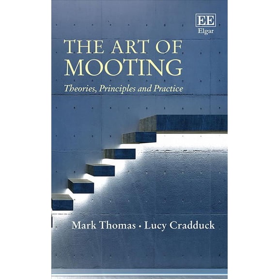 Art of Mooting : Theories, Principles and Practice