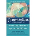 thumbnail image 1 of Art of Spiritual Living Conversation--The Sacred Art: Practicing Presence in an Age of Distraction, (Paperback), 1 of 3