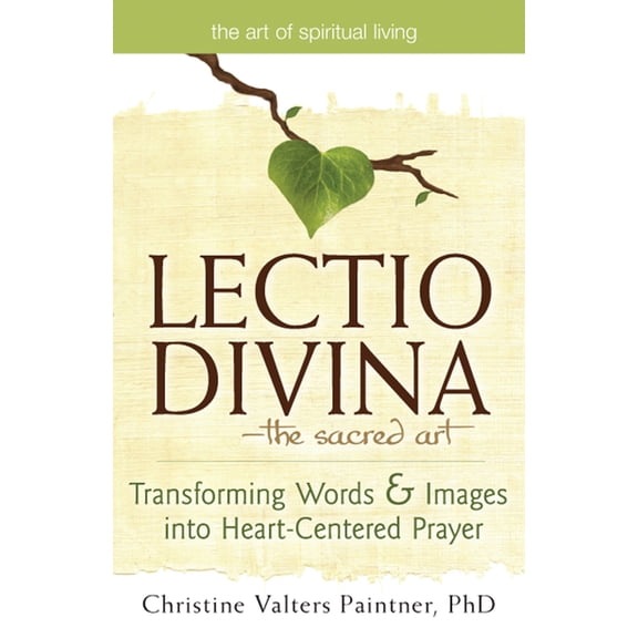 Art of Spiritual Living Lectio Divinaa the Sacred Art: Transforming Words & Images Into Heart-Centered Prayer, (Paperback)
