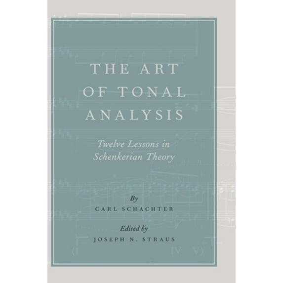 Pre-Owned Art of Tonal Analysis : Twelve Lessons in Schenkerian Theory, Hardcover by Schachter, Carl; Straus, Joseph N. (EDT), ISBN 0190227397, ISBN-13 9780190227395