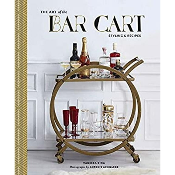 Pre-Owned The Art of the Bar Cart: Styling & Recipes (Hardcover) 1452158959 9781452158952