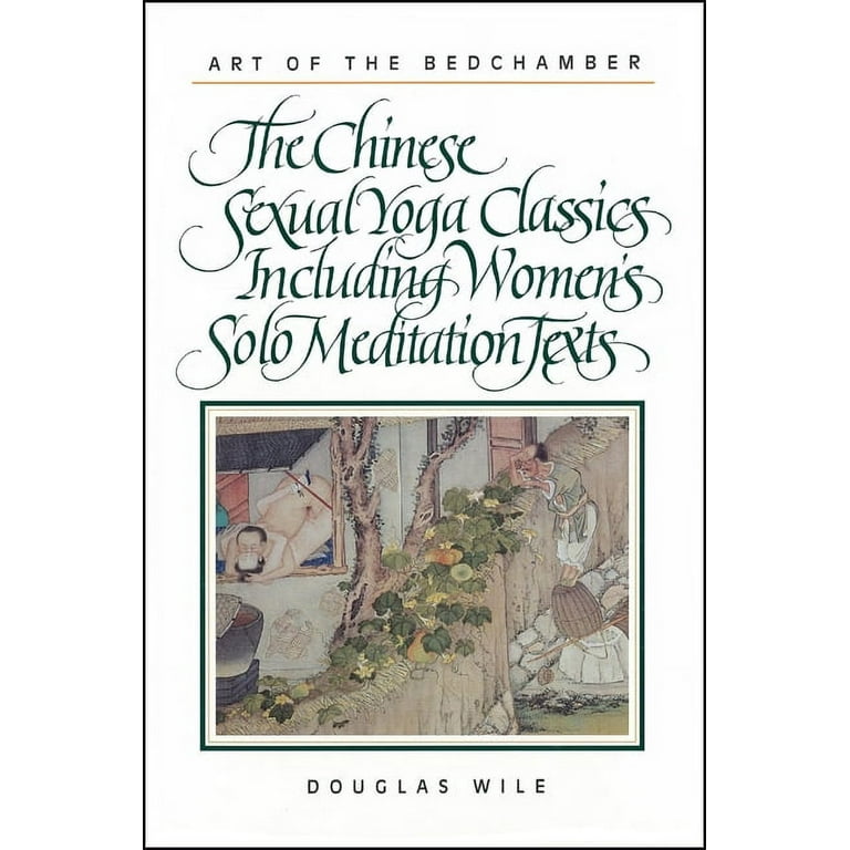 Art of the Bedchamber: The Chinese Sexual Yoga Classics