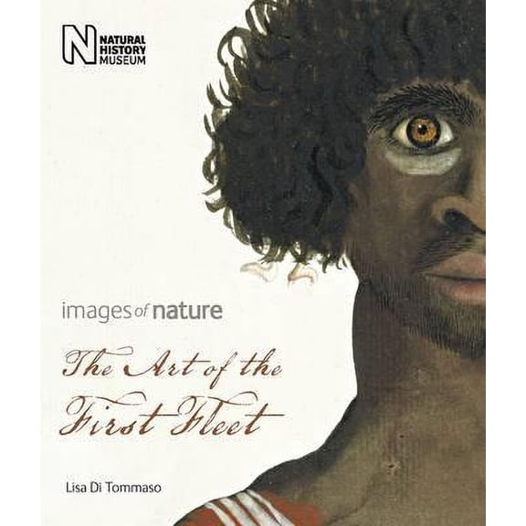 Art of the First Fleet : Images of Nature. by Lisa Di Tommaso (Paperback)