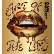 Art of the Lips Shimmering, Liquified, Bejeweled and Adorned, Hardcover