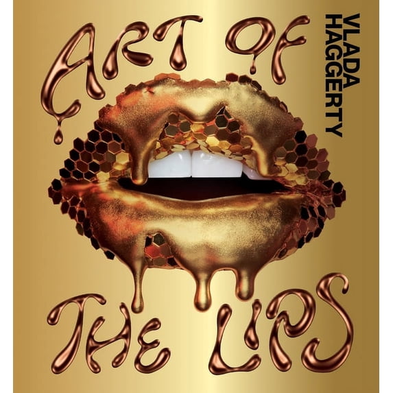 Art of the Lips: Shimmering, Liquified, Bejeweled and Adorned, (Hardcover)
