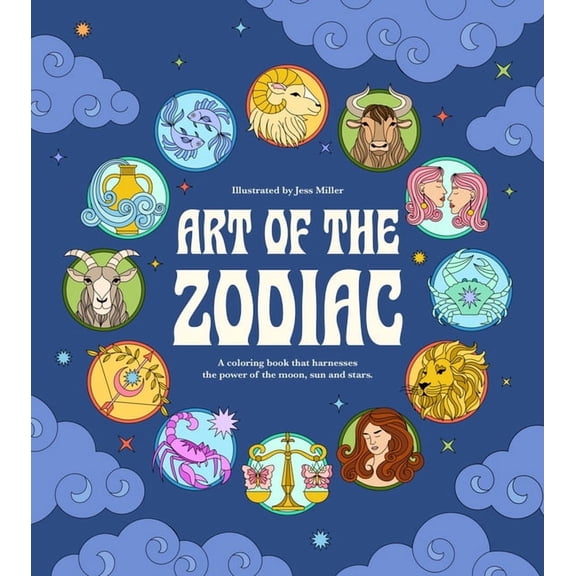 Art of the Zodiac: A Coloring Book That Harnesses the Power of the Moon, Sun, and Stars, (Paperback)