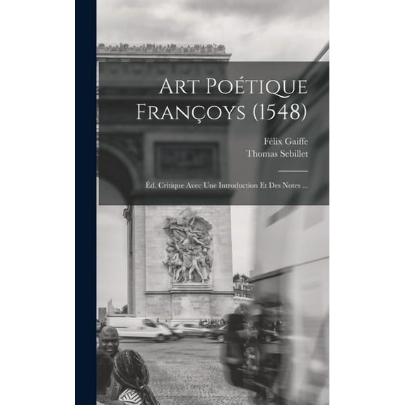 Art poétique françoys (1548): Éd. critique avec une introduction et des notes ..., (Hardcover)