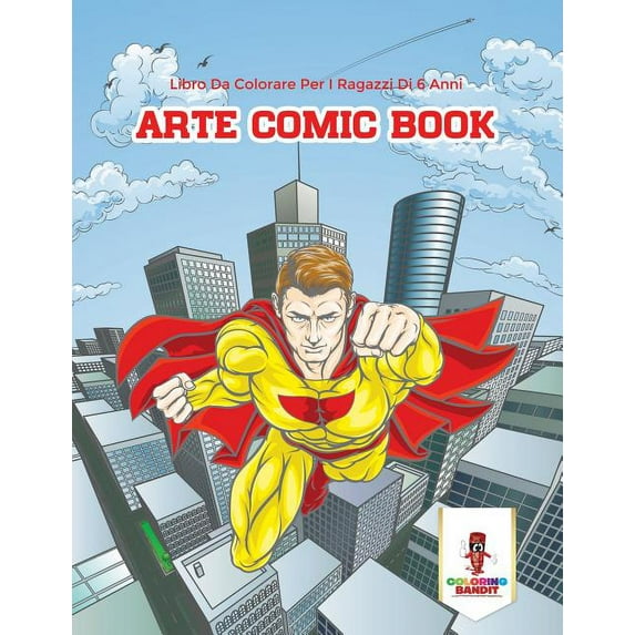 Arte Comic Book: Libro Da Colorare Per I Ragazzi Di 6 Anni, (Paperback)