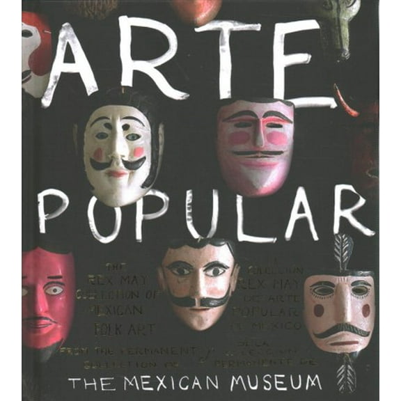 Arte Popular : The Rex May Collection of Mexican Folk Art (Hardcover)