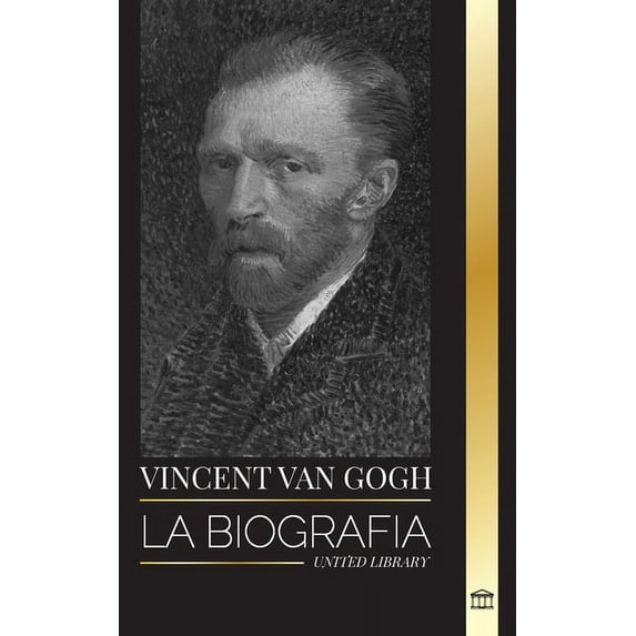 Arte: Vincent van Gogh: La biografía de un pintor postimpresionista holandés, sus colores vibrantes y sus letras (Paperback)