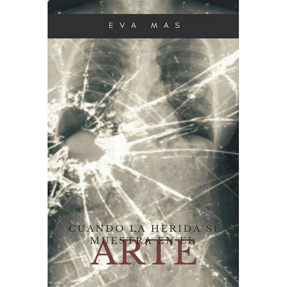 Arte Y Salud Cuando la herida se muestra en el Arte, (Paperback)