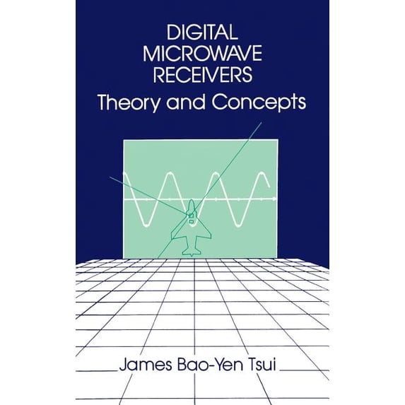 Digital Microwave Receivers: Theory and Concept, (Hardcover)