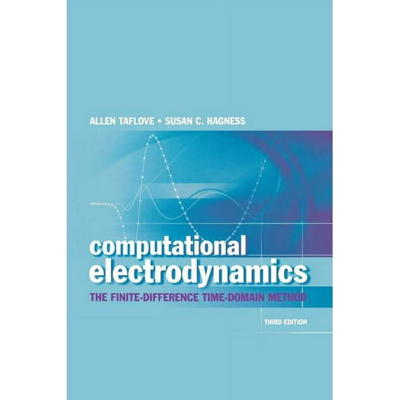 Artech House Antennas and Propagation Library: Computational Electrodynamics 3e (Hardcover)