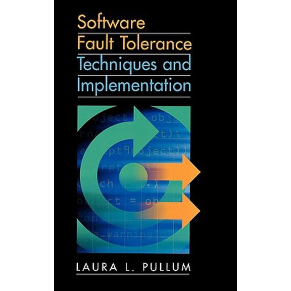 Artech House Computing Library: Software Fault Tolerance Techniques and (Hardcover)