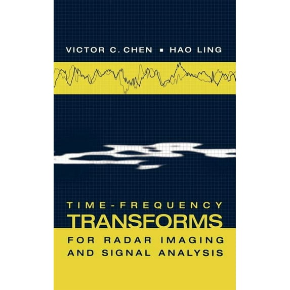 Artech House Mobile Communications Series: Time-Frequency Transforms for Radar Imaging and Signal Analysis (Hardcover)