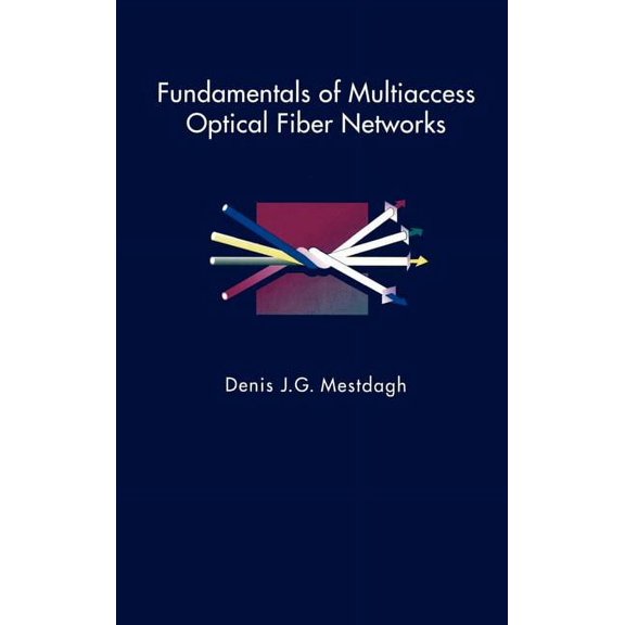 Artech House Optoelectronics Library: Fundamentals of Multiaccess Optical Fiber Networks (Hardcover)