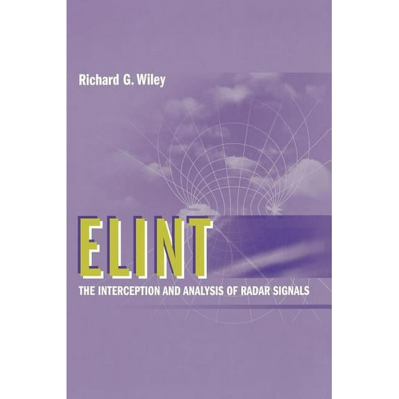 Artech House Radar Library (Hardcover): Elint: The Interception and Analysis of (Hardcover)