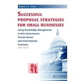 thumbnail image 1 of Artech House Technology Management and Professional Developm: Successful Proposal Strategies for Small Businesses: Using Knowledge Management to Win Government, Private-Sector, and International Contr, 1 of 1