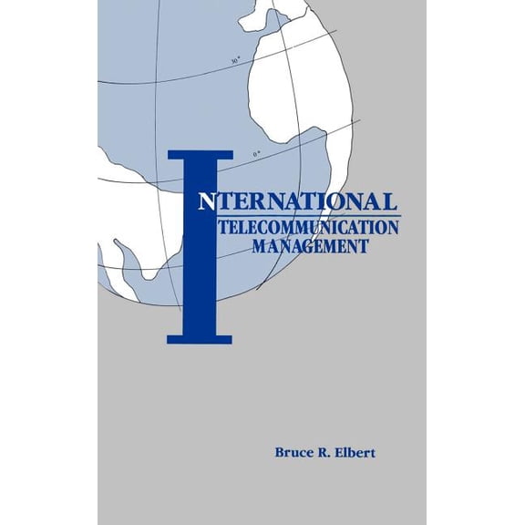 Artech House Telecommunications Library: International Telecommunication Management (Hardcover)
