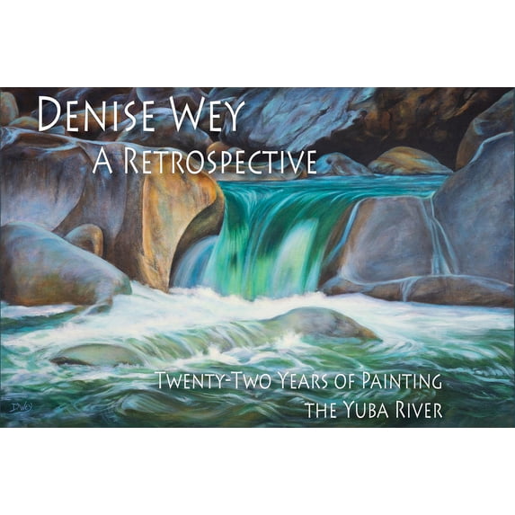 Artemis Books: Denise Wey A Retrospective : Twenty-Two Years of Painting the Yuba River (Paperback)