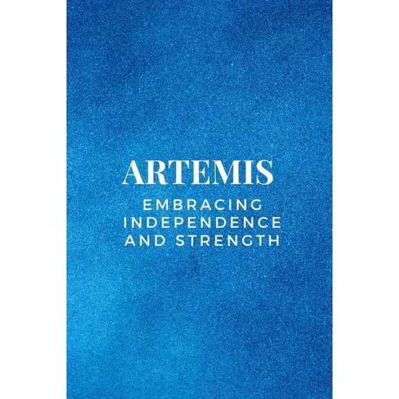 Artemis - Embracing Independence and Strength, (Paperback)
