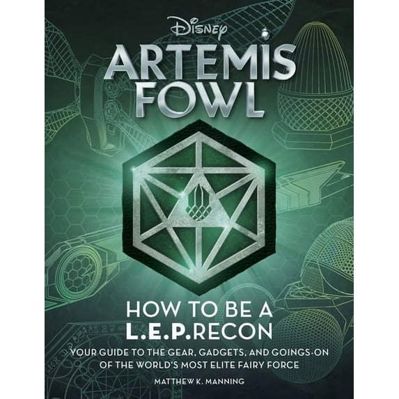 Artemis Fowl: How to Be a LEPrecon : Your Guide to the Gear, Gadgets, and Goings-on of the World's Most Elite Fairy Force (Paperback)