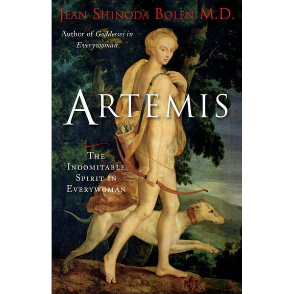 Artemis: The Indomitable Spirit in Everywoman (for Readers of Crones Don't Whine or the Twelve Faces of the Goddess), (Paperback)
