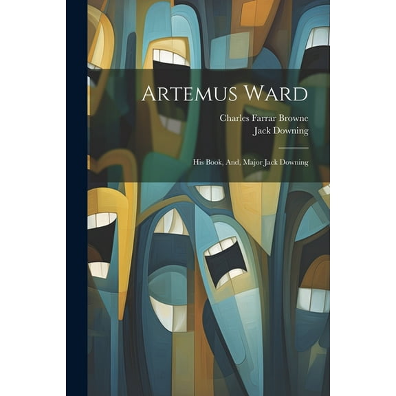 Artemus Ward: His Book, And, Major Jack Downing (Paperback)