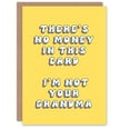 thumbnail image 1 of Artery8 Birthday Card No Money In This Not Grandma Fun Funny Happy Joke Humour Her Woman Sister Friend Girlfriend Greeting Card, 1 of 3