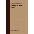 thumbnail image 1 of Artesian Wells as a Means of Water Supply (Paperback), 1 of 1