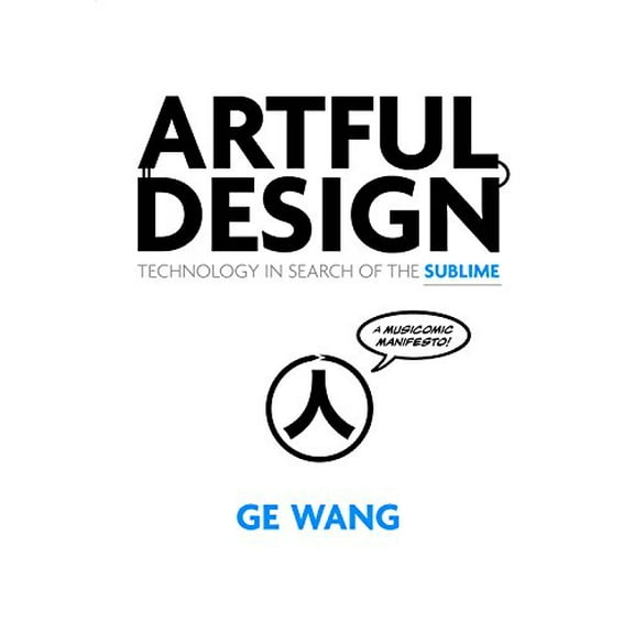 Pre-Owned Artful Design: Technology in Search of the Sublime, a Musicomic Manifesto (Paperback) 1503600521 9781503600522