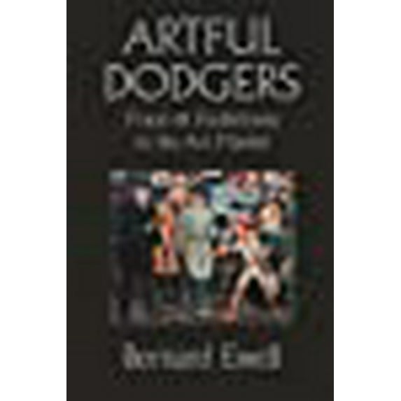Artful Dodgers: Fraud and Foolishness in the Art Market