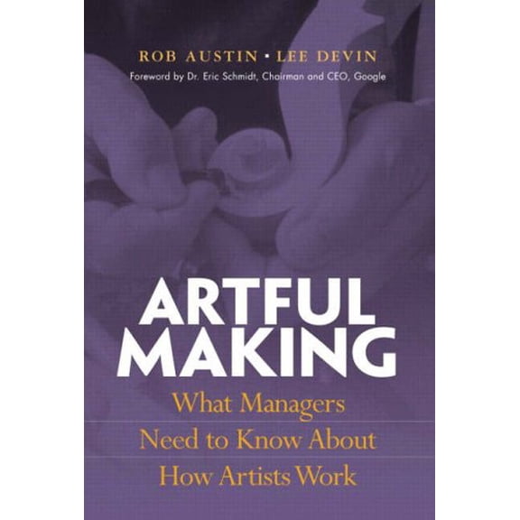 Pre-Owned Artful Making: What Managers Need to Know about How Artists Work (Paperback) 0130086959 9780130086952