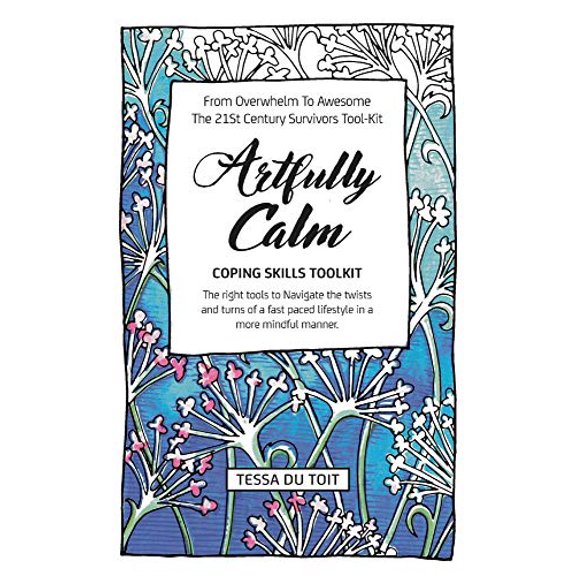 Pre-Owned Artfully Calm: From overwhelm to Awesome the 21st Century Survivors Tool-Kit: Coping Skills Toolkit Paperback