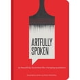 thumbnail image 1 of Pre-Owned Artfully Spoken: 30 Beautifully Illustrated Life-Changing Quotations (Hardcover) 1631061666 9781631061660, 1 of 1