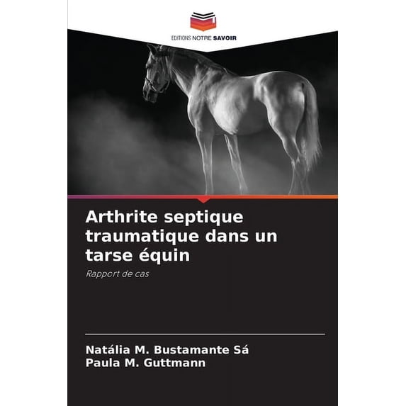 Arthrite septique traumatique dans un tarse équin, (Paperback)