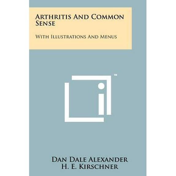 Arthritis And Common Sense : With Illustrations And Menus