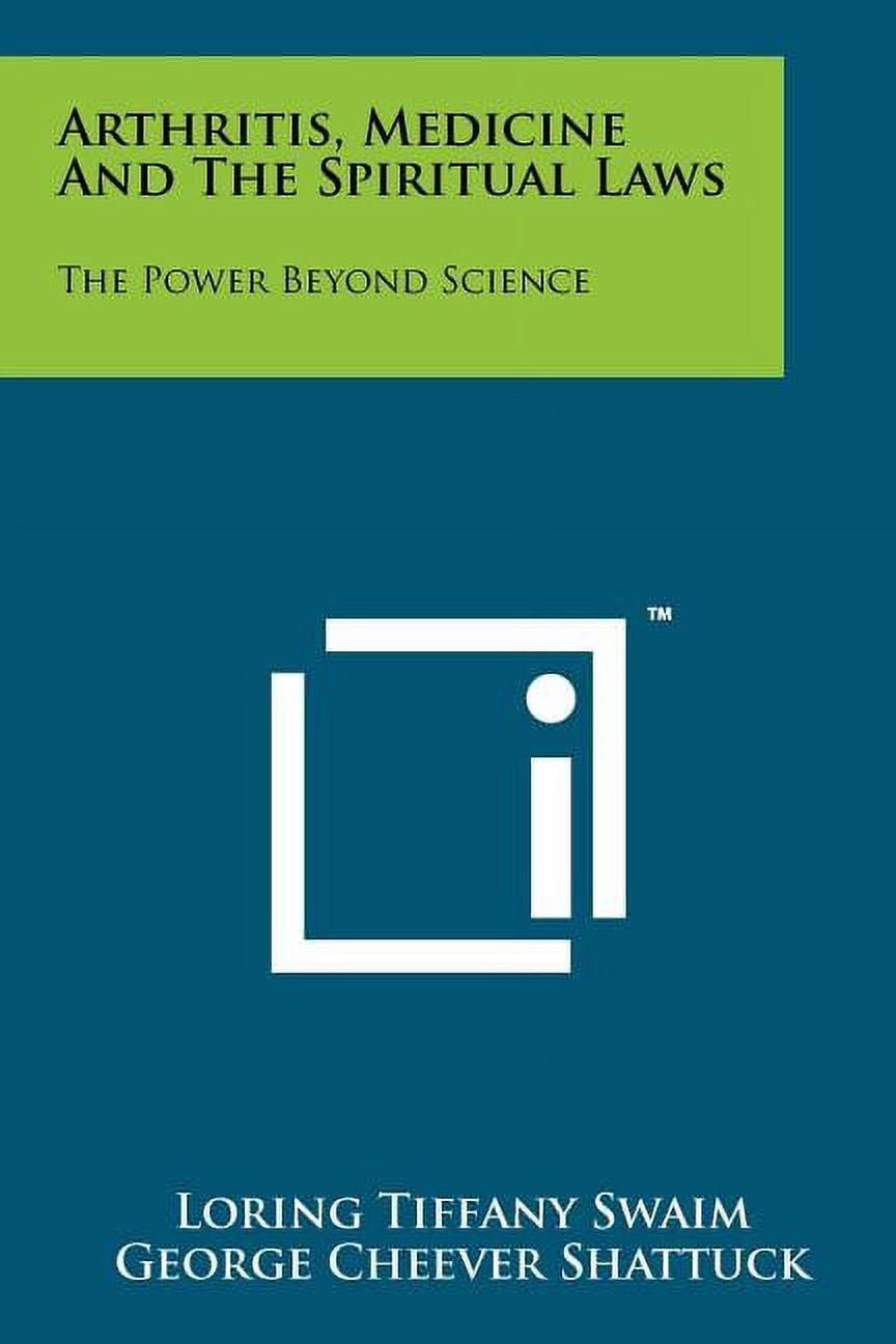 Arthritis, Medicine And The Spiritual Laws: The Power Beyond Science (Paperback)