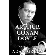 Arthur Conan Doyle A Short Life, Paperback