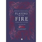 Arthur Conan Doyle,Mike Ashley,Loredana Lipperini,Lu Playing with fire. Storie del Paperback