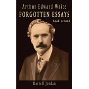 Arthur Edward Waite Forgotten Essays - Book Second, Hardcover
