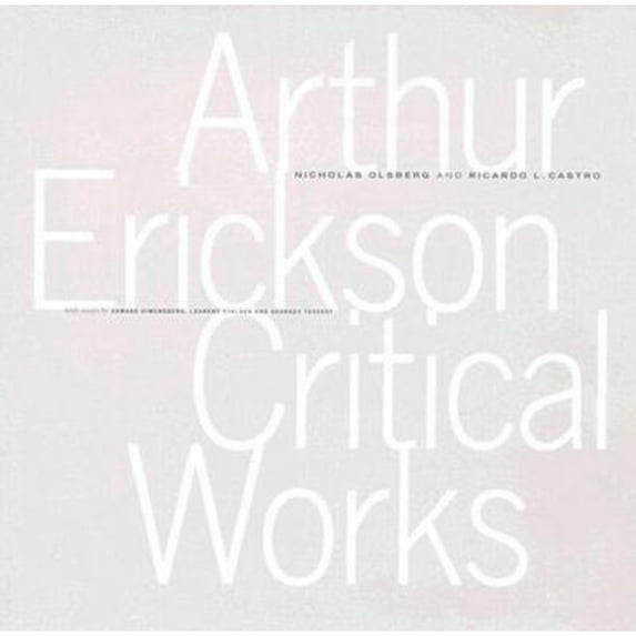 Pre-Owned Arthur Erickson Critical Works (Hardcover) 9780295986203