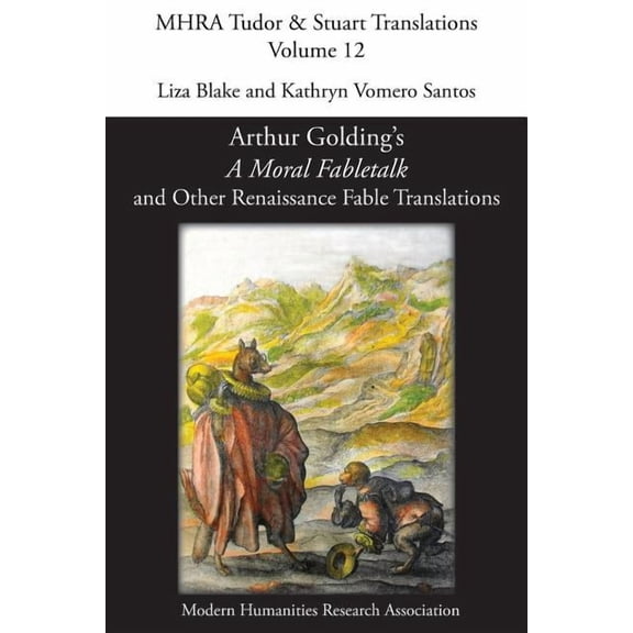 Mhra Tudor and Stuart Translations A Moral Fabletalk: And Other Renaissance Fable Translations, Book 12, (Paperback)